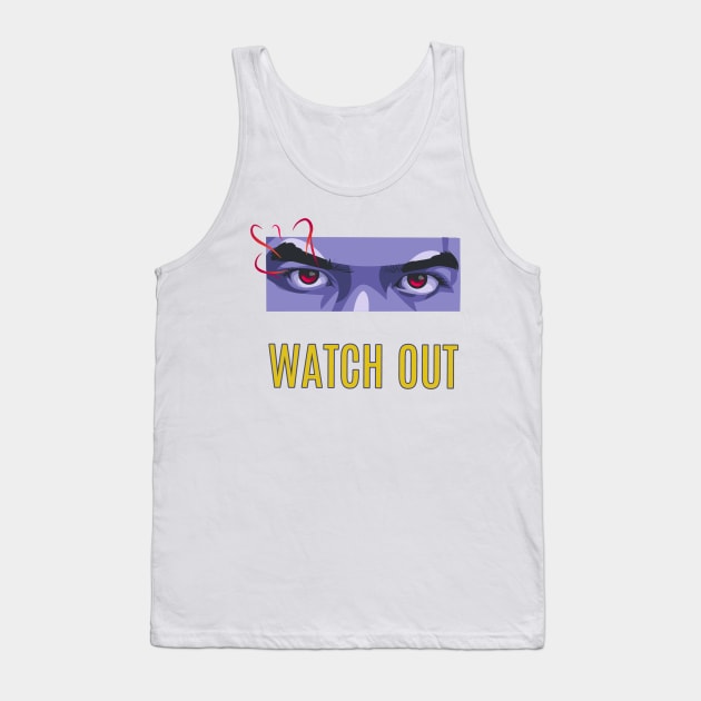 Watch out Tank Top by Nvcx